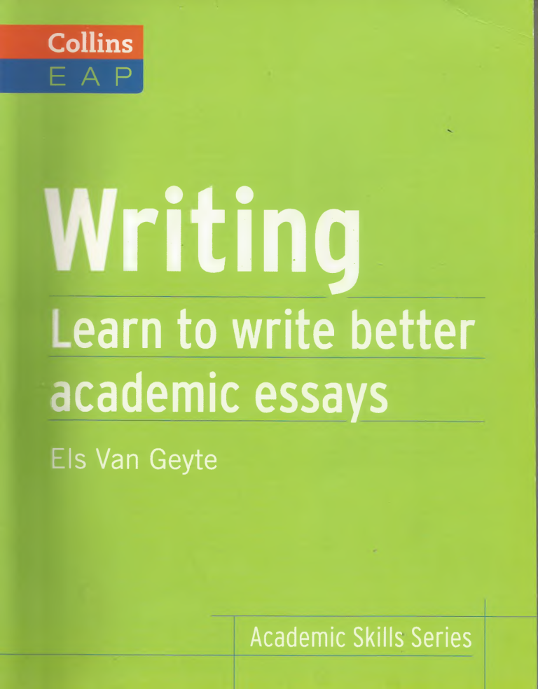 2477 Writing Learn to Write Better Academic Essays - Collins English for Academic Purposes