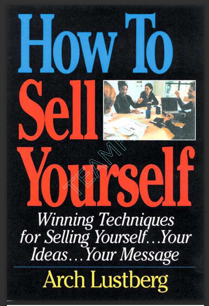 Confidence - How To Sell Yourself - Winning Techniques for Selling Yourself..Your Ideas...Your Message