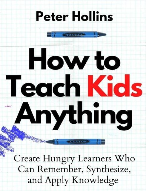 HOW TO TEACH KIDS ANYTHING